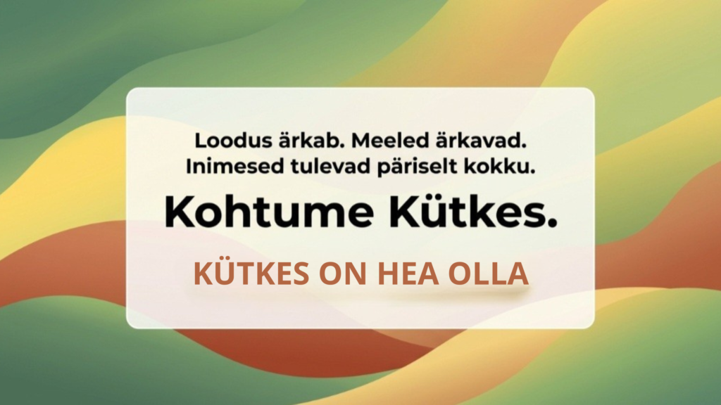 kÜtkes on hea olla. see ei ole lihtsalt ruumirent. see on hoolikalt disainitud keskkond, mis toob inimesed kokku, paneb meeled tööle ja pakub põnevaid, harivaid ühistegevusi. (2)